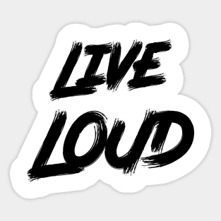 Live Loud Sticker